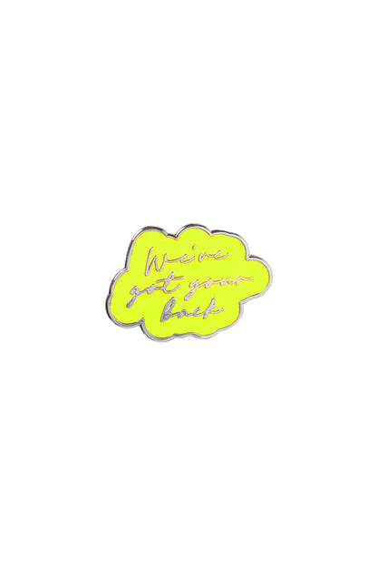 Yellow We've Got Your Back Pin Badge